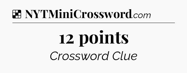 Solution: 12 points - NYT Crossword