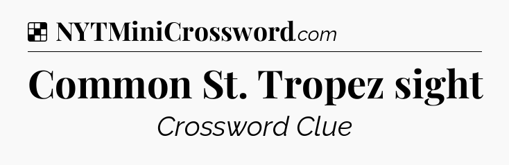 Solution: Common St. Tropez sight - NYT Crossword