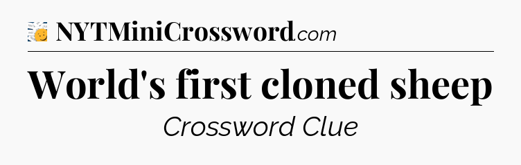 World's first cloned sheep - 7 Little Words