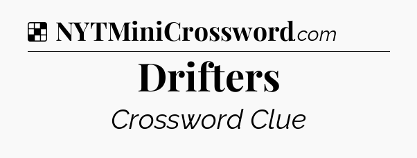 Solution: Drifters - NYT Crossword