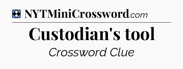 Solution: Custodian's tool - NYT Mini Crossword