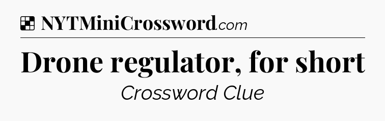 Solution: Drone regulator, for short - NYT Crossword