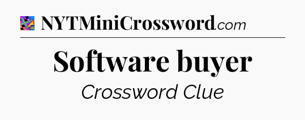 Software buyer Crossword Clue