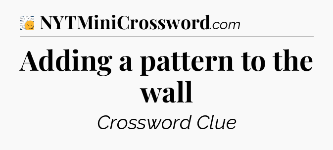 Adding a pattern to the wall - 7 Little Words