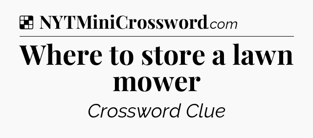 Solution: Where to store a lawn mower - NYT Crossword