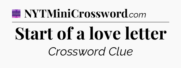 Start of a love letter - Thomas Joseph Crossword