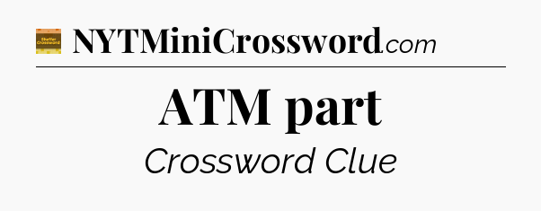 ATM part - Eugene Sheffer Crossword