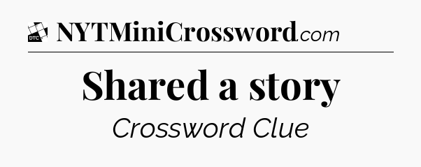 Shared a story - Daily Themed Classic Crossword