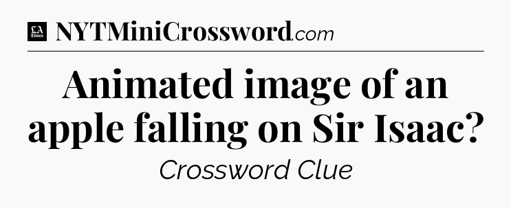 Animated image of an apple falling on Sir Isaac - LA Times Crossword