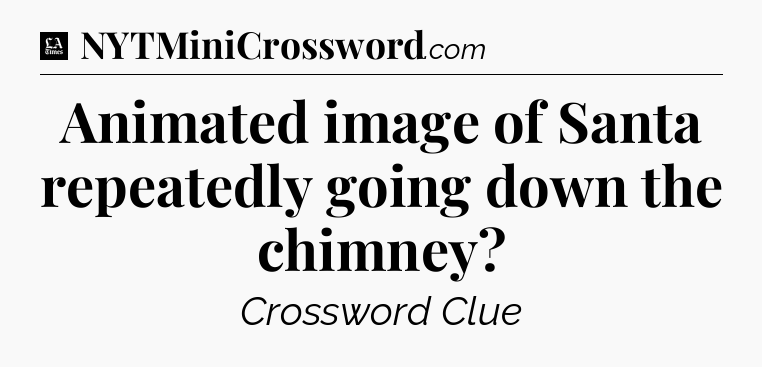 Animated image of Santa repeatedly going down the chimney - LA Times Crossword