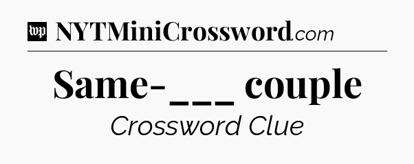 Same-___ couple Crossword Clue