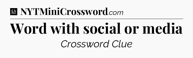 Word with social or media - LA Times Crossword