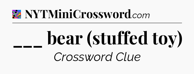 ___ bear (stuffed toy) Crossword Clue