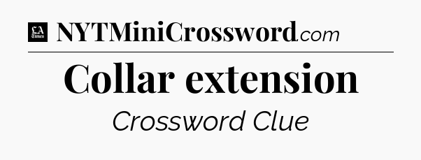 Collar extension - LA Times Crossword