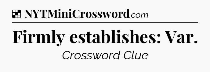 Solution: Firmly establishes: Var - NYT Crossword