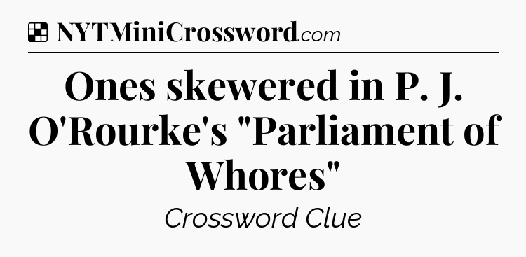 Solution: Ones skewered in P. J. O'Rourke's 