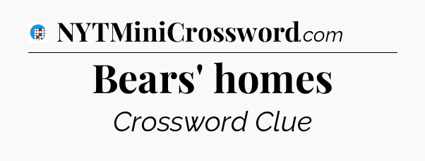 Bears' homes Crossword Clue