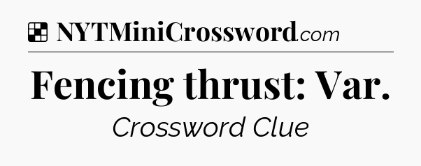 Solution: Fencing thrust: Var - NYT Crossword