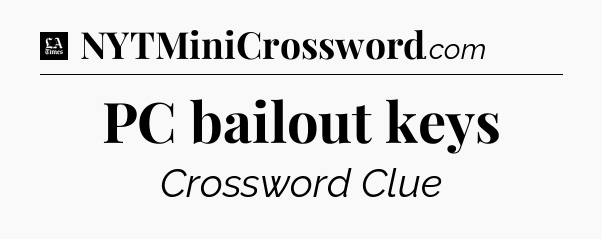 PC bailout keys - LA Times Crossword