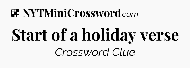 Solution: Start of a holiday verse - NYT Crossword