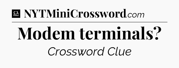 Modem terminals - LA Times Crossword
