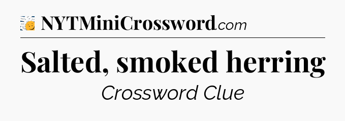 Salted, smoked herring - 7 Little Words