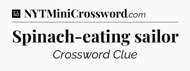 Spinach-eating sailor - LA Times Crossword