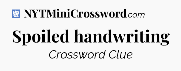 Spoiled handwriting Puzzle Page Crossword Clue