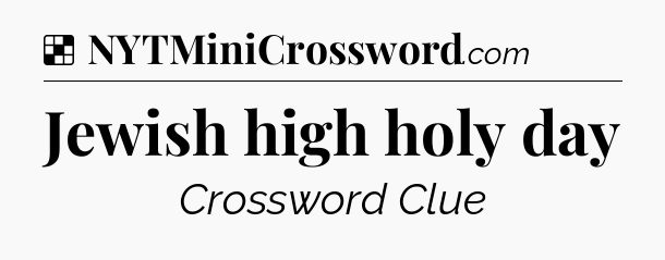 Solution: Jewish high holy day - NYT Crossword