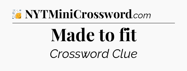 Made to fit - 7 Little Words