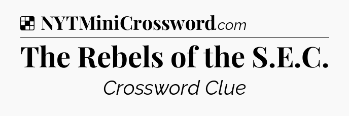 Solution: The Rebels of the S.E.C - NYT Crossword
