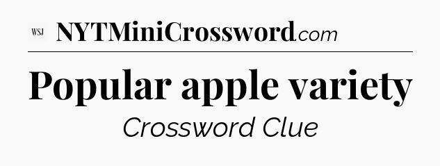 Popular apple variety - WSJ Crossword
