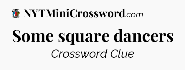 Some square dancers Crossword Clue