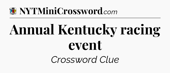 Annual Kentucky racing event Crossword Clue