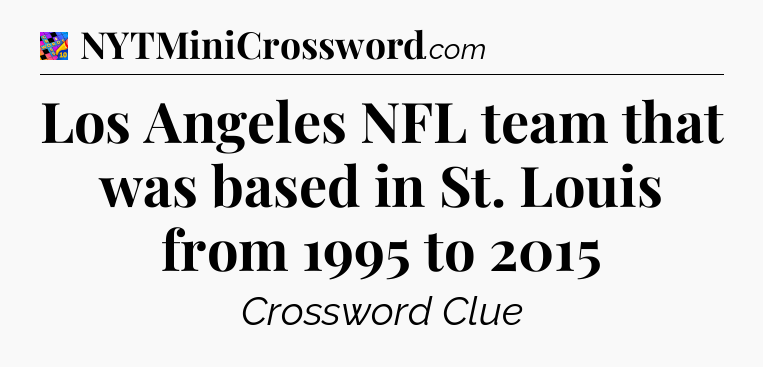 Los Angeles NFL team that was based in St. Louis from 1995 to 2015 Crossword Clue