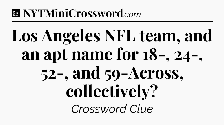 Los Angeles NFL team, and an apt name for 18-, 24-, 52-, and 59-Across, collectively - LA Times Crossword