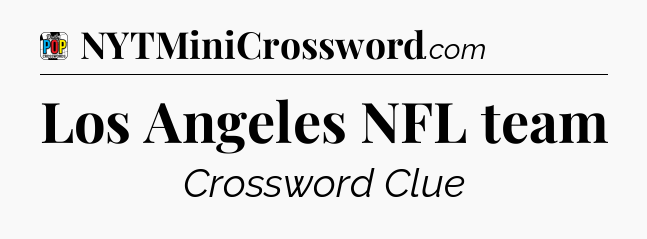 Los Angeles NFL team Crossword Clue