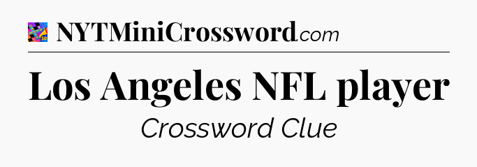 Los Angeles NFL player Crossword Clue
