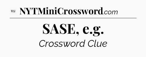 SASE, e.g - WSJ Crossword