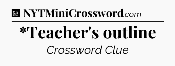 *Teacher's outline - LA Times Crossword