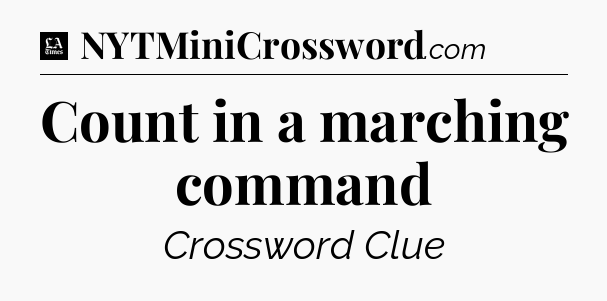 Count in a marching command - LA Times Crossword