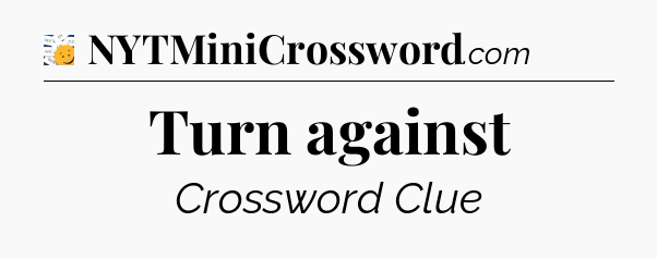 Turn against - 7 Little Words