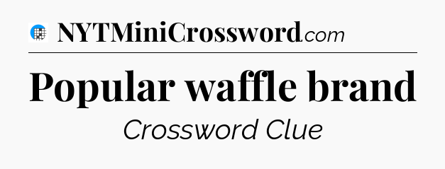 Popular waffle brand Crossword Clue