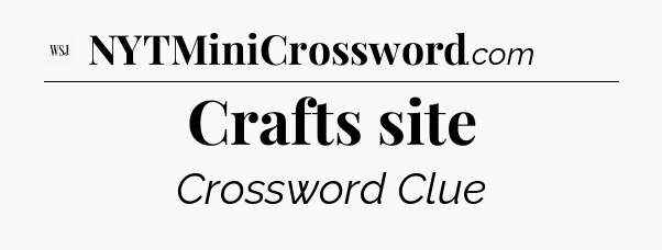 Crafts site - WSJ Crossword