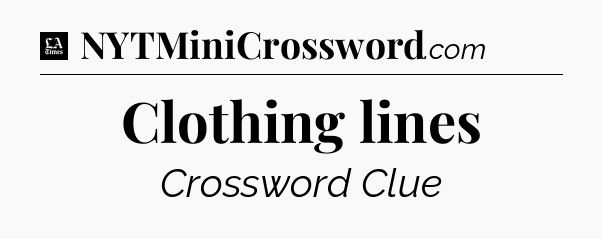 Clothing lines - LA Times Crossword