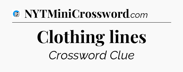 Clothing lines Crossword Clue