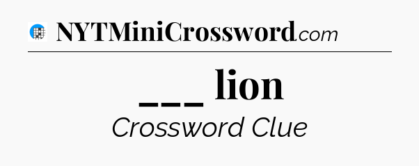 ___ lion Crossword Clue
