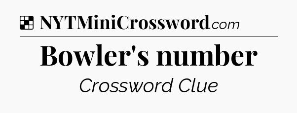 Solution: Bowler's number - NYT Crossword
