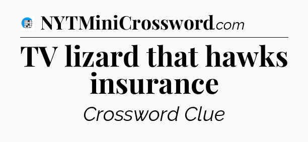 TV lizard that hawks insurance Crossword Clue
