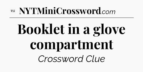 Booklet in a glove compartment - WSJ Crossword